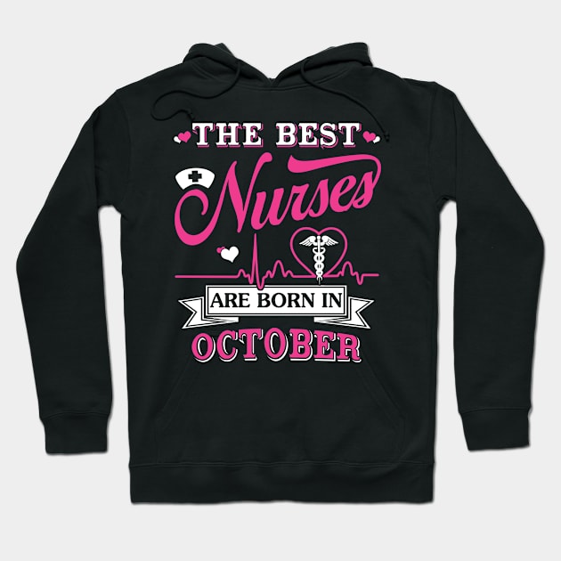 The Best Nurses Are Born In October T-Shirt & Hoodie Hoodie by tshirttrending